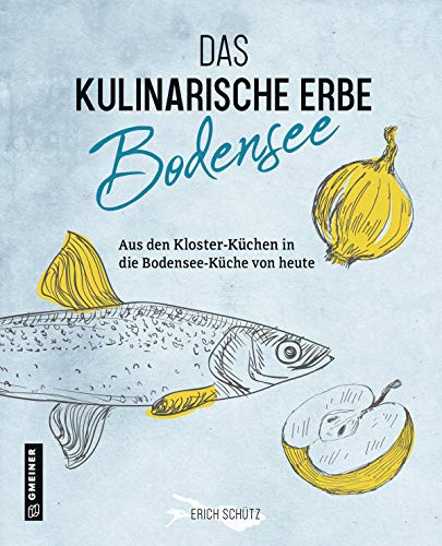 Erich Schütz - Das kulinarische Erbe des Bodensees (Kultur erleben im GMEINER-Verlag) - Preis vom 19.10.2026 19:33:35 h