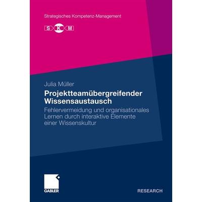 Projektteamübergreifender Wissensaustausch, Taschenbuch von Julia Müller, Betriebswirtschaftlicher Verlag Gabler, 978-3-8349-1926-7