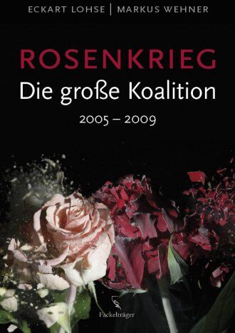 Eckart Lohse - Rosenkrieg - Die große Koalition - 2005 - 2009 - Preis vom 11.10.2026 15:43:13 h