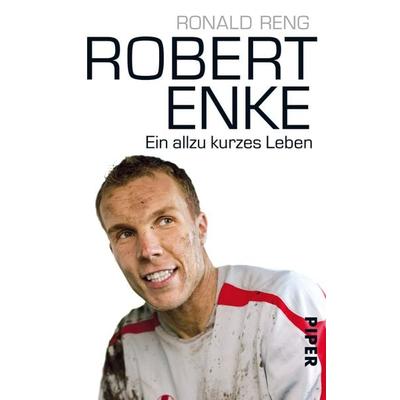 Robert Enke, Taschenbuch von Ronald Reng, Piper Taschenbuch, 978-3-492-27316-9