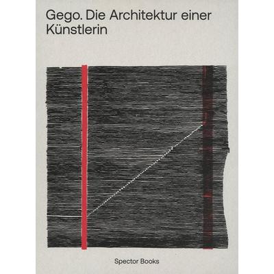 Gego. Die Architektur einer Künstlerin, Gebundene Ausgabe von Maristella Casciato,Hannia Gómez,Sabine Mainberger,Stefanie Reisinger, Spector Books,