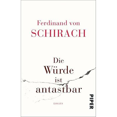 Die Würde ist antastbar, Taschenbuch von Ferdinand von Schirach, Piper