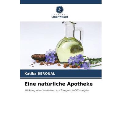 Eine natürliche Apotheke, Taschenbuch von Katiba Beroual, Verlag Unser Wissen, 978-620-6-01253-5
