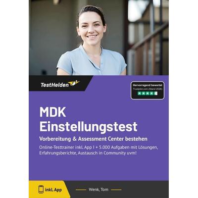 MDK Einstellungstest: Vorbereitung & Assessment Center bestehen, Taschenbuch von Tom Wenk, TestHelden, 978-3-9854074-2-2