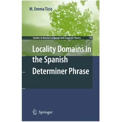 Locality Domains in the Spanish Determiner Phrase, Fachbücher von M. Emma Ticio, M Emma Ticio