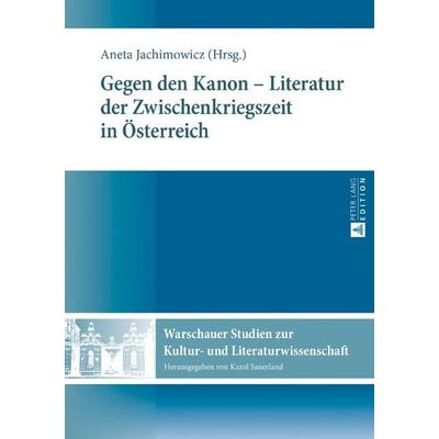 Gegen den Kanon – Literatur der Zwischenkriegszeit in Österreich, Gebundene Ausgabe von Aneta Jachimowicz, Peter Lang GmbH, Internationaler Verlag der