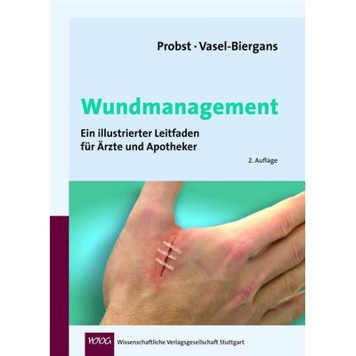 Wundmanagement, Gebundene Ausgabe von Wiltrud Probst,Anette Vasel-Biergans, Wissenschaftliche Verlagsgesellschaft, 978-3-8047-2413-6