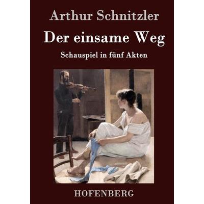 Der einsame Weg, Gebundene Ausgabe von Arthur Schnitzler, Hofenberg, 978-3-8430-1858-6