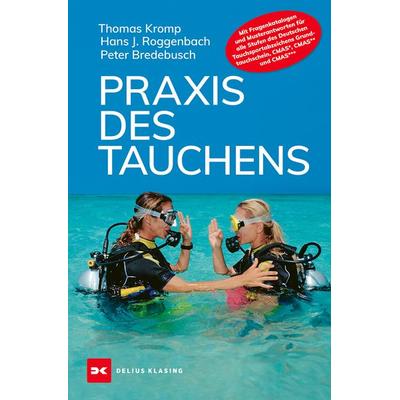 Praxis des Tauchens, Gebundene Ausgabe von Thomas Kromp,Hans J. Roggenbach,Peter Bredebusch c/o Verlag S. Naglschmid, Delius Klasing,