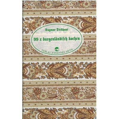 99 x burgenländisch kochen, Taschenbuch von Dagmar Dickhaut, Heyn, 978-3-85366-813-9