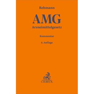 Arzneimittelgesetz (AMG), Gebundene Ausgabe von Wolfgang A. Rehmann, C.H. Beck, 978-3-406-84267-2