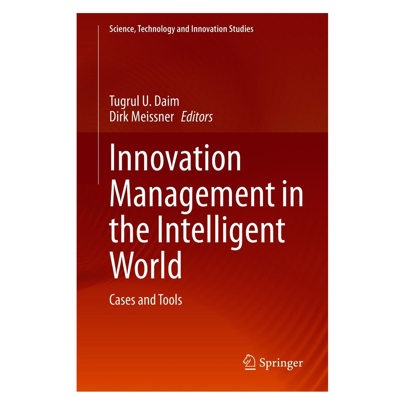 Springer Innovation Management in the Intelligent World (Englisch, Hardcover, Dirk Meissner, Tugrul U. Daim) (9783030583002)