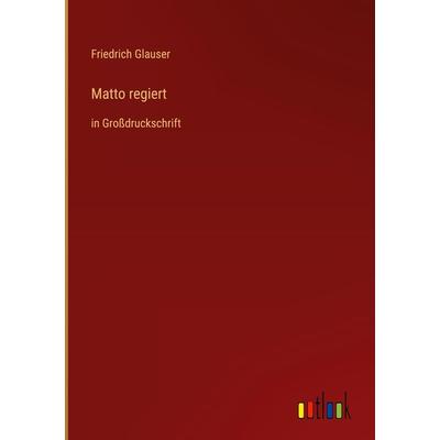 Matto regiert, Gebundene Ausgabe von Friedrich Glauser, Outlook, 978-3-368-47083-8