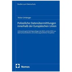 Polizeiliche Datenübermittlungen innerhalb der Europäischen Union, Fachbücher von Victor Limberger
