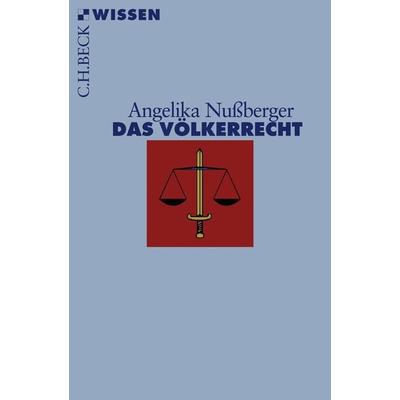 Das Völkerrecht, Taschenbuch von Angelika Nussberger, C.H. Beck, 978-3-406-56278-5