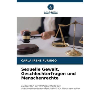 Sexuelle Gewalt, Geschlechterfragen und Menschenrechte, Taschenbuch von Carla Irene Furingo, Verlag Unser Wissen