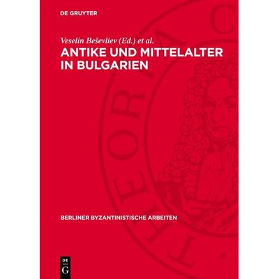 Antike und Mittelalter in Bulgarien, Gebundene Ausgabe von , De Gruyter, 978-3-11-272120-9