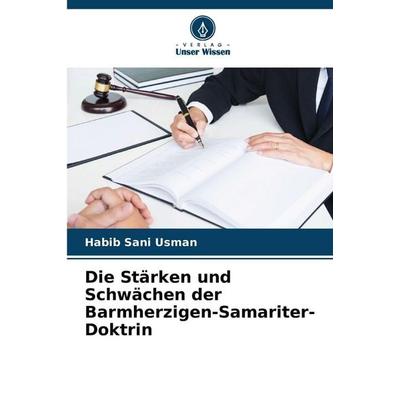Die Stärken und Schwächen der Barmherzigen-Samariter-Doktrin, Taschenbuch von Habib Sani Usman, Verlag Unser Wissen, 978-620-9-27624-8