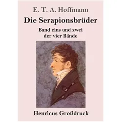 Die Serapionsbrüder (Grossdruck), Belletristik von E. T. A. Hoffmann