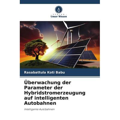Überwachung der Parameter der Hybridstromerzeugung auf intelligenten Autobahnen, Taschenbuch von Rasabattula Koti Babu, Verlag Unser Wissen,