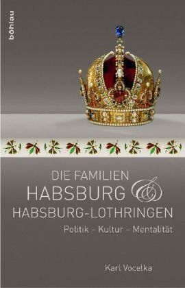 Karl Vocelka - Die Familien Habsburg und Habsburg-Lothringen. Politik - Kultur - Mentalität - Preis vom 09.10.2026 07:28:09 h