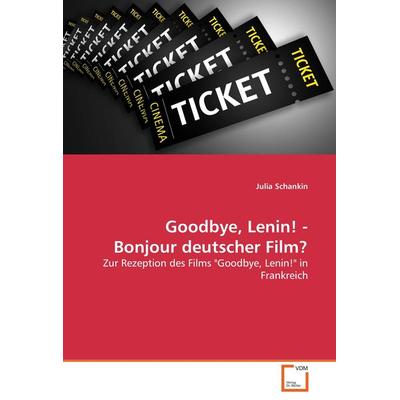 Goodbye, Lenin! - Bonjour deutscher Film?, Taschenbuch von Julia Schankin, VDM, 978-3-639-06258-8