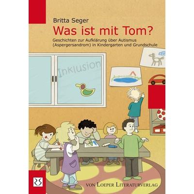 Was ist mit Tom?, Paperback von Britta Seger, Loeper Karlsruhe, 978-3-86059-274-8
