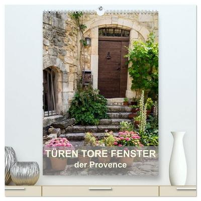 Türen, Tore, Fenster der Provence (hochwertiger Premium Wandkalender 2027 DIN A2 hoch), Kunstdruck in Hochglanz