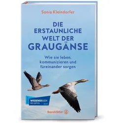 Die erstaunliche Welt der Graugänse, Sachbücher von Sonia Kleindorfer