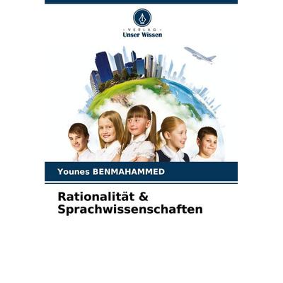 Rationalität & Sprachwissenschaften, Taschenbuch von Younes Benmahammed, Verlag Unser Wissen, 978-620-6-83659-9