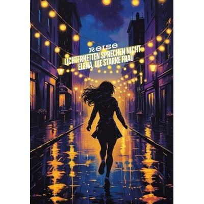 Lichterketten sprechen nicht - Elena, die starke Frau*, Taschenbuch von Sylvia Müller, Tredition, 978-3-384-67145-5