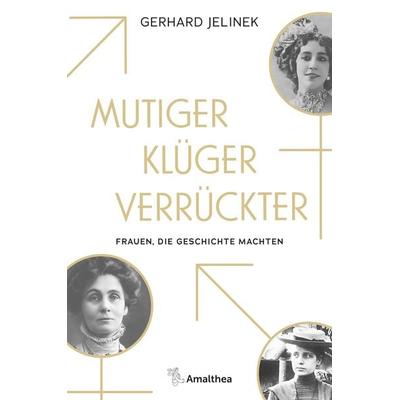 Mutiger, klüger, verrückter, Gebundene Ausgabe von Gerhard Jelinek, Amalthea Signum