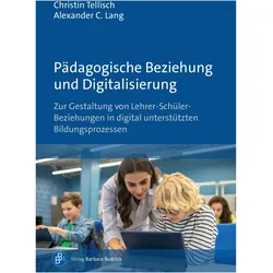 Pdagogische Beziehung und Digitalisierung, Schulbücher von Alexander C. Lang, Christin Tellisch