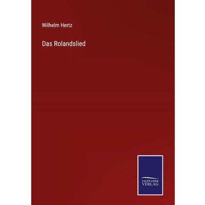 Das Rolandslied, Gebundene Ausgabe von Wilhelm Hertz, Outlook, 978-3-375-07547-7