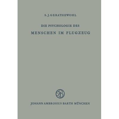 Die Psychologie des Menschen im Flugzeug, Taschenbuch von S.J. Gerathewohl, Springer Berlin, 978-3-642-93608-1