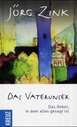 Jörg Zink - Das Vaterunser: Das Gebet, in dem alles gesagt ist - Preis vom 19.10.2026 19:33:35 h