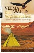 Velma Wallis - Das Vogelmädchen und der Mann, der der Sonne folgte. - Preis vom 09.10.2026 07:28:09 h