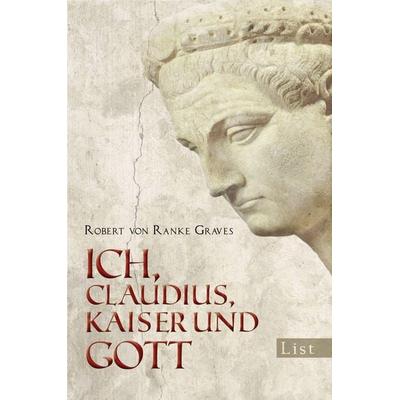 Ich, Claudius, Kaiser und Gott, Taschenbuch von Robert Ranke-Graves, List Taschenbuch, 978-3-548-60913-3