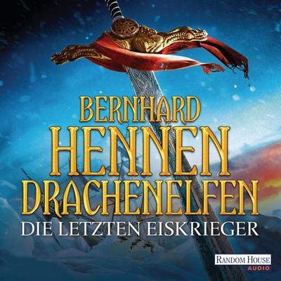Drachenelfen - Die letzten Eiskrieger - Bernhard Hennen, Audio, 9783837129649