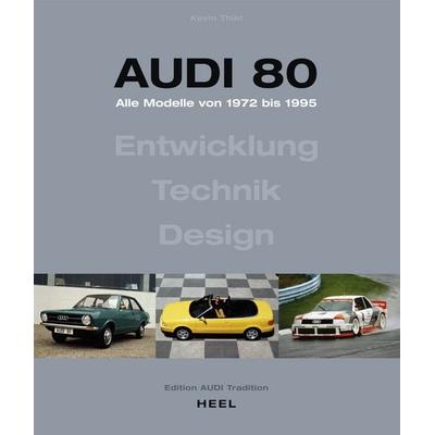 Audi 80 - Alle Modelle von 1972 bis 1995. Aktualisierte Neuauflage (2023), Gebundene Ausgabe von Kevin Thierl, Heel, 978-3-96664-569-0