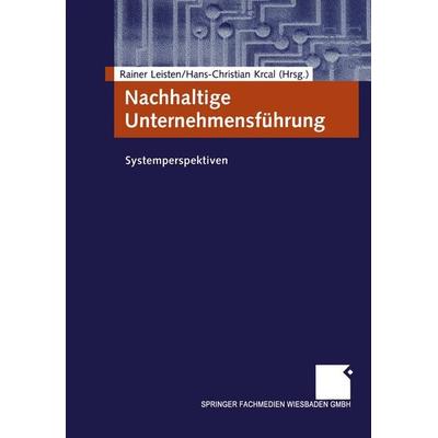 Nachhaltige Unternehmensführung, Taschenbuch von Rainer Leisten,Hans-Christian Krcal, Betriebswirtschaftlicher Verlag Gabler, 978-3-409-12094-4