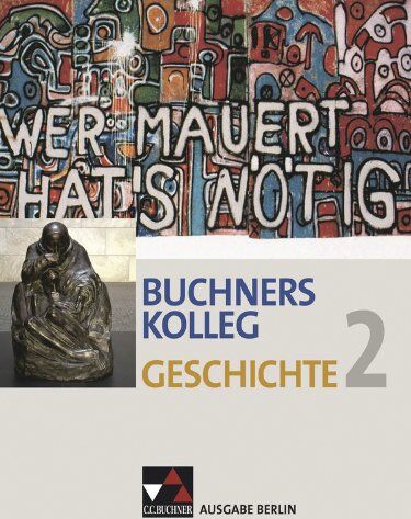 Thomas Ahbe - Buchners Kolleg Geschichte - Ausgabe Berlin / Von der Zeit zwischen den Weltkriegen bis zur deutschen Wiedervereinigung - Preis vom 04.10.2026 03:51:26 h