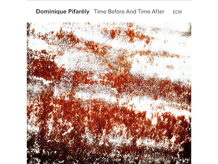 Dominique Pifarély - Time Before And Time After
