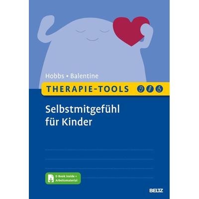 Therapie-Tools Selbstmitgefühl für Kinder, Set von Lorraine Hobbs,Amy Balentine, Beltz Verlagsgruppe GmbH & Co. KG, 978-3-621-29071-5
