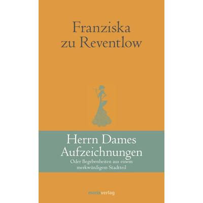Herrn Dames Aufzeichnungen, Gebundene Ausgabe von Franziska zu Reventlow, Marix Verlag ein Imprint von Verlagshaus Römerweg