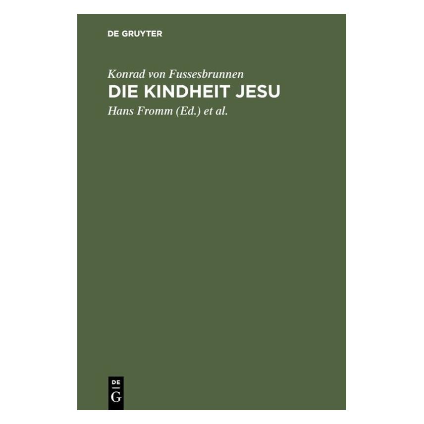 De Gruyter Die Kindheit Jesu (Deutsch, Hardcover, Hans Fromm, Klaus Grubmüller, Konrad von Fussesbrunnen) (35119793)