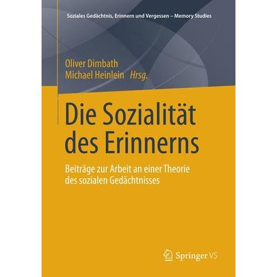 Die Sozialität des Erinnerns, Taschenbuch von , Springer Fachmedien Wiesbaden GmbH, 978-3-658-03469-6