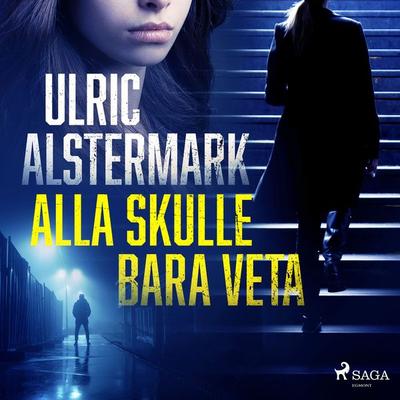 Alla skulle bara veta - Ulric Alstermark, Audio, 9788726641325