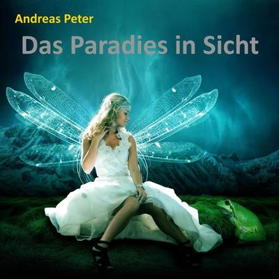 Das Paradies in Sicht - Andreas Peter, Audio, 4251177556098