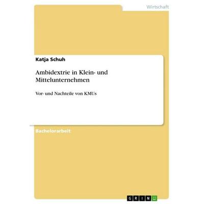 Ambidextrie in Klein- und Mittelunternehmen, Taschenbuch von Katja Schuh, GRIN, 978-3-656-88784-3